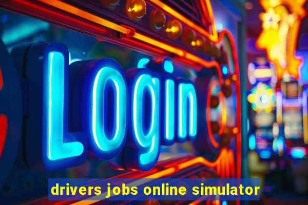 drivers jobs online simulator